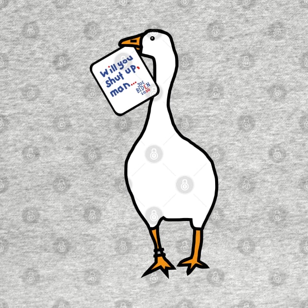 Annoying Goose with Stolen Joe Biden First Debate Quote by ellenhenryart